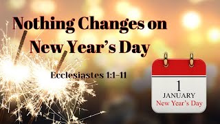 Nothing Changes on New Years Day  Ecclesiastes 1111  Russ Diehl [upl. by Anwahsak]