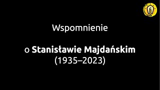 Jacek Wojtysiak Wspomnienie o Stanisławie Majdańskim 1935–2023 [upl. by Llien]