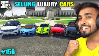 SELLING LUXURY CARS FOR MONEY  TECHNO GAMERZ GTA 5 GAMEPLAY 156 [upl. by Fasa]