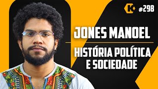 JONES MANOEL  HISTÓRIA POLÍTICA E SOCIEDADE  KRITIKÊ PODCAST 298 [upl. by Htebzil]