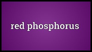 Red phosphorus Meaning [upl. by Anoyk776]