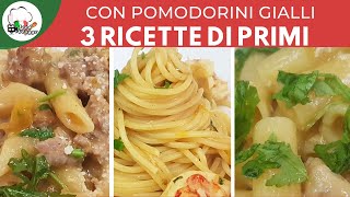 POMODORINI GIALLI 3 RICETTE DI PRIMI BUONISSIMI  FoodVlogger [upl. by Avie319]