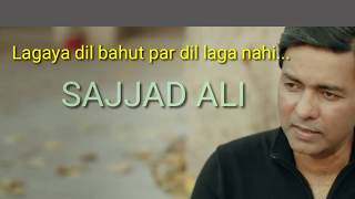 lagaya dil bahut  sajjad ali  sajjad ali new song hindi urdu [upl. by Jezebel]