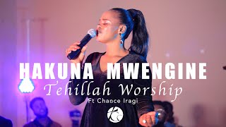 Hakuna Mwengine  Tehillah Worship ft Chance Iragi  TCC [upl. by Blas]