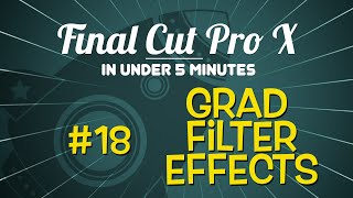 Final Cut Pro X in Under 5 Minutes Grad Filter Effects [upl. by Ahidam]