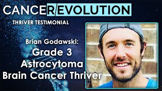 Grade 3 Astrocytoma Brain Cancer Thriver Brian Godawski Testimonial [upl. by Phiona]