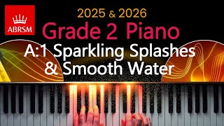 ABRSM 2025 amp 2026  Grade 2 Piano Exam  A1  Sparkling Splashes amp Smooth Water  Barbera Arens [upl. by Eelnodnarb635]