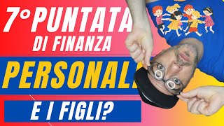 LEZIONI DI FINANZA PERSONALE  Il futuro dei Figli [upl. by Mohandis729]