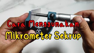 Cara Menggunakan Mikrometer Sekrup [upl. by Florio]