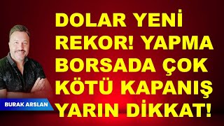 Dolar ÇOŞTU  Borsa da çok kötü kapanış yarın DİKKAT [upl. by Eittocs]