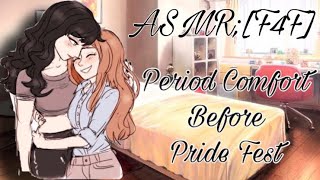 ASMR F4F  Period Comfort before Pride Fest🏳️‍🌈  Period Comfort Lesbian Excited GF [upl. by Donall]