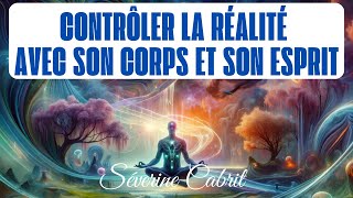 Comment contrôler la réalité avec votre esprit et lénergétique   Séverine Cabrit [upl. by Aranahs]