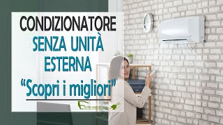 Condizionatore senza unità esterna modelli e tipologie a confronto [upl. by Dnomyaw]