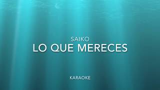 Karaoke Lo que mereces  Saiko KarenM [upl. by Austine]