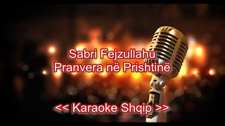 Sabri Fejzullahu  Pranvera ne Prishtinë  Karaoke Shqip [upl. by Dru656]