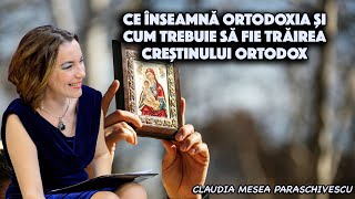 Ce inseamna ortodoxia si cum trebuie sa fie trairea crestinului ortodox [upl. by Nor824]