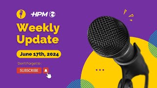 HPM Weekly Update June 17th 2024 [upl. by Minabe]