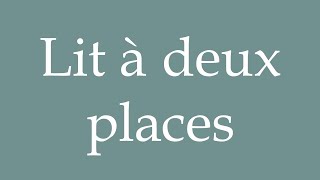 How to Pronounce Lit à deux places Double bed Correctly in French [upl. by Teragram314]