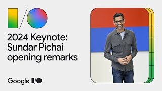 Google IO 2024 Keynote Sundar Pichai opening remarks [upl. by Bathilda128]