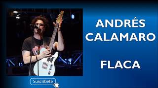 ► FLACA  Andrés Calamaro  LETRA 2018  ROCK EN ESPAÑOL [upl. by Sampson]