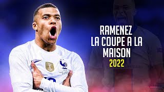 Kylian Mbappé ❯ RAMENEZ LA COUPE A LA MAISON • Skills amp Goals 2022  HD [upl. by Moreville650]