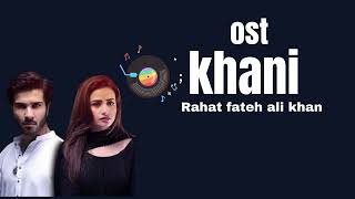 KhaniDrama ostFeroz Khansana javed IRahat fateh ali khan by crush chillies Entertainment [upl. by Esalb165]