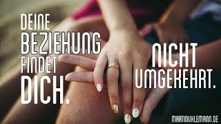 Deine Beziehung findet Dich NICHT umgekehrt [upl. by Mellen]