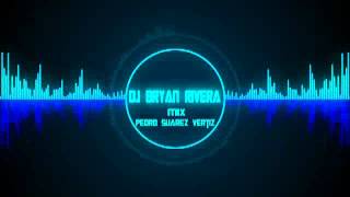 Mix Pedro Suarez Vertiz DJ BRYAN RIVERA [upl. by Eelra]