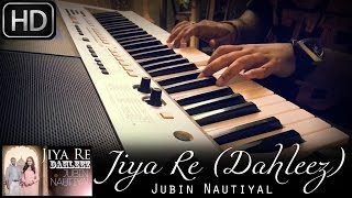 Jiya Re Dahleez  StarPlus TV Series  Jubin Nautiyal  Piano Cover by Syed Sohail Alvi [upl. by Nappie]