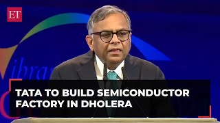 Tata Group will build a semiconductor factory in Dholera N Chandrasekaran at Vibrant Gujarat Summit [upl. by Nairoc89]