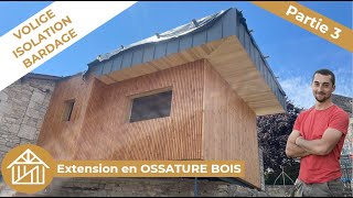 Extension en OSSATURE BOIS  Part 3  Volige  Bardage  Isolation [upl. by Anaeda43]