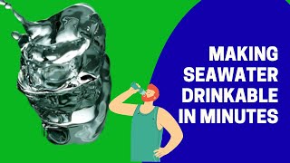 Making seawater drinkable in minutes [upl. by Cappello76]