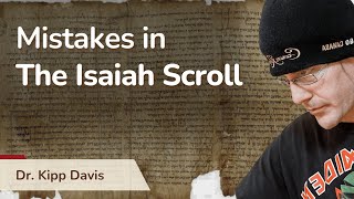 Mistakes in The Isaiah Scroll  Rethinking The Bible and The Dead Sea Scrolls with Dr Kipp Davis [upl. by Salbu340]