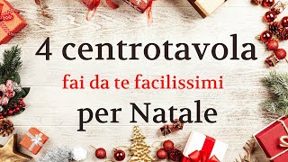 CENTROTAVOLA NATALIZIO fai da te 4 idee FACILISSIME da fare  idee per Natale [upl. by Eileme]