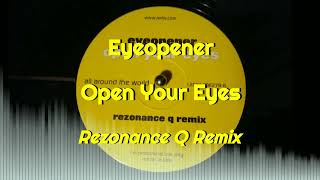 Eyeopener  Open Your Eyes Rezonance Q Remix [upl. by Genvieve581]