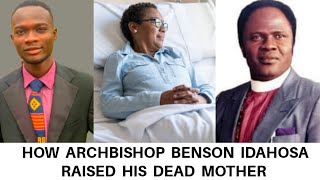 HOW ARCHBISHOP BENSON IDAHOSA RAISED HIS DEAD MOTHER BACK TO LIFE [upl. by Krysta]