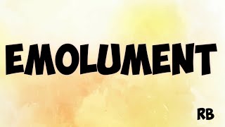 EMOLUMENT MEANING  EMOLUMENT PRONUNCIATION  EMOLUMENT USE [upl. by Froemming]