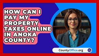 How Can I Pay My Property Taxes Online in Anoka County  CountyOfficeorg [upl. by Wiley913]