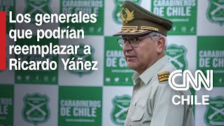 Estos son los 5 generales que podrían reemplazar a Ricardo Yáñez en el alto mando de Carabineros [upl. by Ji]