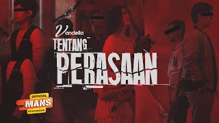 VANDELLA  TENTANG PERASAAN Official Music Video [upl. by Simone658]