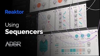 05  Using Sequencers  Modular Synthesis in Reaktor [upl. by Pressman869]