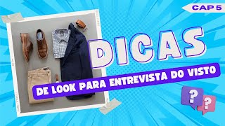 Dicas de como se VESTIR na ENTREVISTA do VISTO AMERICANO Para Homens CAPÍTULO 5 [upl. by Tuesday]