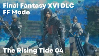 FFXVI DLC The Rising Tide 04 FF16 Final Fantasy Mode PS5 Gameplay [upl. by Yhtamit4]