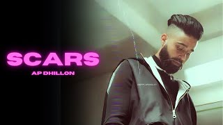 SCARS  AP Dhillon Official Video Gurinder Gill  New Punjabi Song  AP Dhillon New Song [upl. by Wittie]