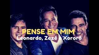 Pense em mim com Leonardo Zezé e Xororó [upl. by Dew]