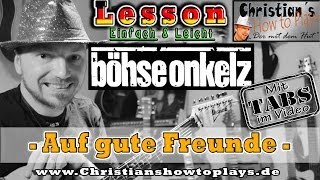 How to Play Böhse Onkelz AUF GUTE FREUNDE SOLO Tabs Akkorde E Gitarre lernen Tutorial [upl. by Kyre]