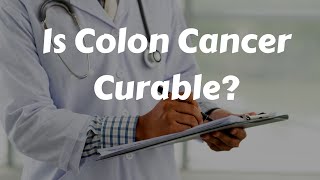 Is Colon Cancer Curable [upl. by Warren]