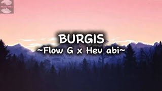 Flow g x Hev abi  Burgis Lyric video [upl. by Wang]