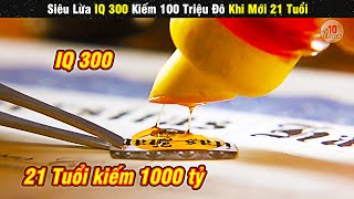 Review Phim  Siêu Lừa IQ 300 Khởi Nghiệp Thành Công Kiếm Nghìn Tỷ Ở Tuổi 21 [upl. by Aicertal533]