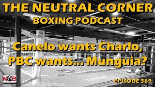 TNC 369 Canelo wants Charlo PBC wants… Munguia [upl. by Atinomar]